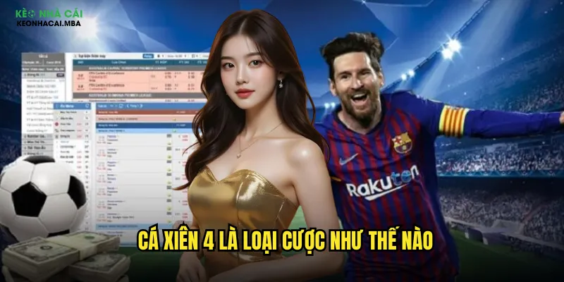 Cá xiên 4 là loại cược như thế nào