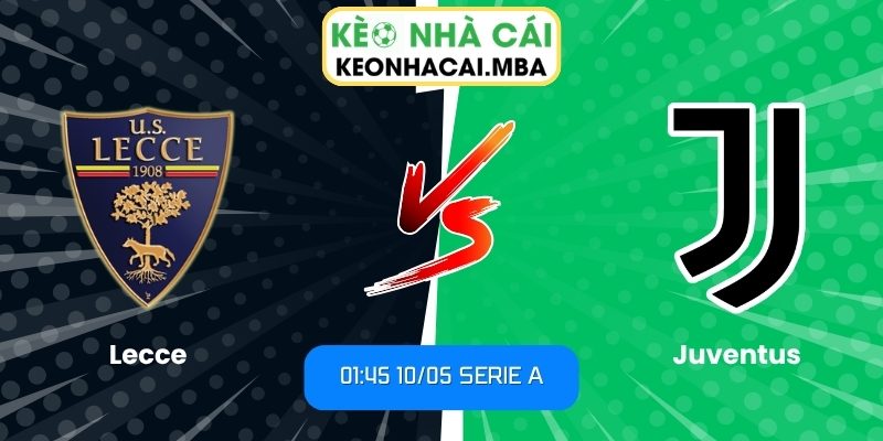 Soi kèo Lecce vs Juventus (01:45 10/05, Serie A) 1 Lecce vs Juventus